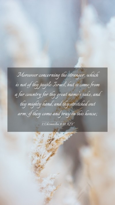 Picture 03 - 2 Chronicles 6:32 KJV Mobile Phone Wallpaper - Moreover concerning the stranger, which is not of - Mobile Bible Verse Wallpaper