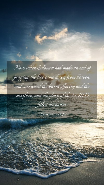 Picture 03 - 2 Chronicles 7:1 KJV Mobile Phone Wallpaper - Now when Solomon had made an end of praying, the - Mobile Bible Verse Wallpaper