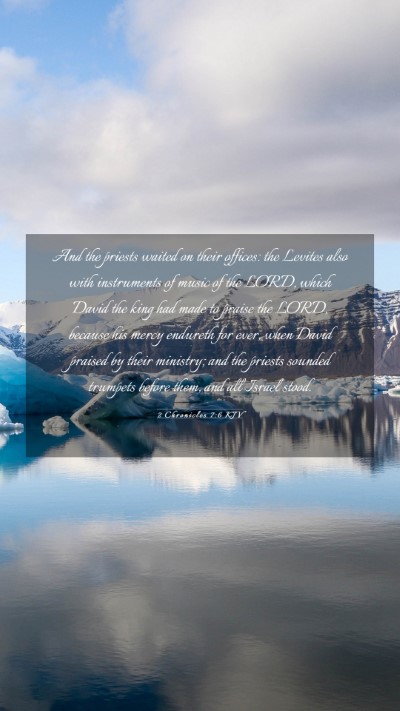 Picture 03 - 2 Chronicles 7:6 KJV Mobile Phone Wallpaper - And the priests waited on their offices: the - Mobile Bible Verse Wallpaper