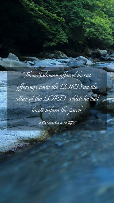 Picture 03 - 2 Chronicles 8:12 KJV Mobile Phone Wallpaper - Then Solomon offered burnt offerings unto the - Mobile Bible Verse Wallpaper