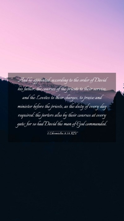 Picture 03 - 2 Chronicles 8:14 KJV Mobile Phone Wallpaper - And he appointed, according to the order of David - Mobile Bible Verse Wallpaper