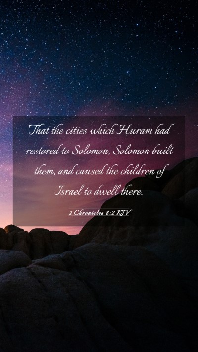 Picture 03 - 2 Chronicles 8:2 KJV Mobile Phone Wallpaper - That the cities which Huram had restored to - Mobile Bible Verse Wallpaper