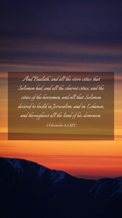 Picture 03 - 2 Chronicles 8:6 KJV Mobile Phone Wallpaper - And Baalath, and all the store cities that - Mobile Bible Verse Wallpaper