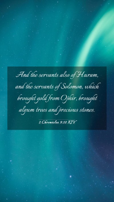 Picture 03 - 2 Chronicles 9:10 KJV Mobile Phone Wallpaper - And the servants also of Huram, and the servants - Mobile Bible Verse Wallpaper