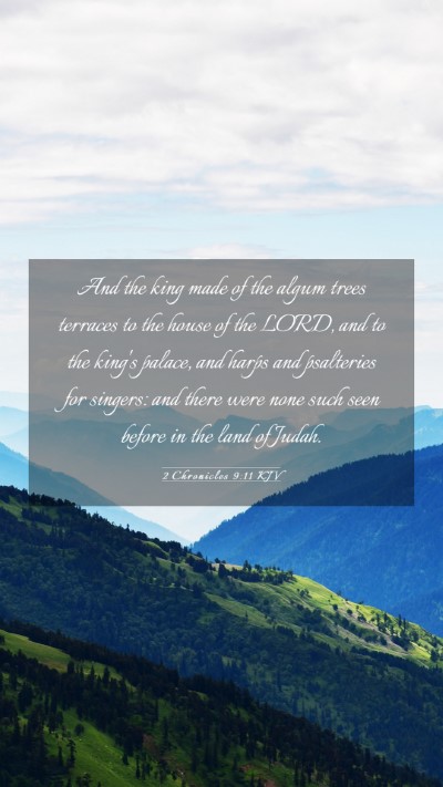 Picture 03 - 2 Chronicles 9:11 KJV Mobile Phone Wallpaper - And the king made of the algum trees terraces to - Mobile Bible Verse Wallpaper