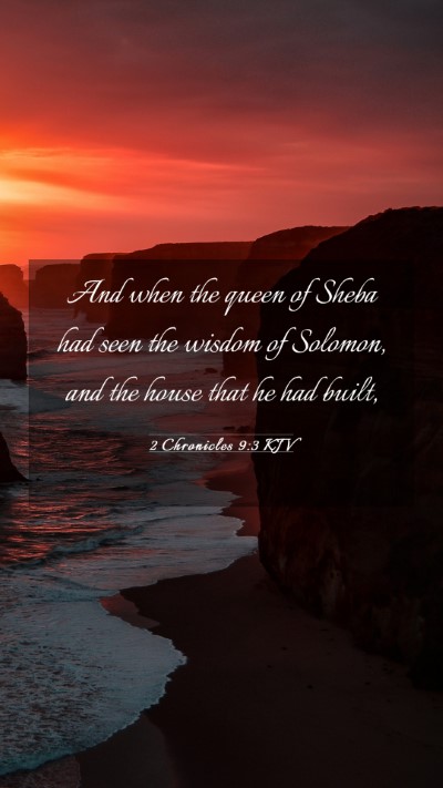 Picture 03 - 2 Chronicles 9:3 KJV Mobile Phone Wallpaper - And when the queen of Sheba had seen the wisdom - Mobile Bible Verse Wallpaper