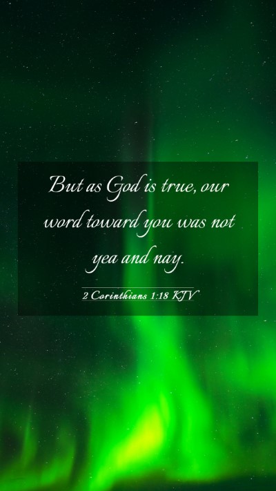 Picture 03 - 2 Corinthians 1:18 KJV Mobile Phone Wallpaper - But as God is true, our word toward you was not - Mobile Bible Verse Wallpaper