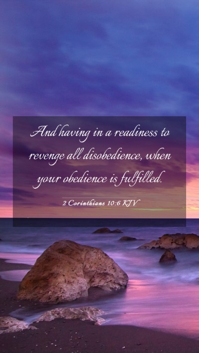 Picture 03 - 2 Corinthians 10:6 KJV Mobile Phone Wallpaper - And having in a readiness to revenge all - Mobile Bible Verse Wallpaper