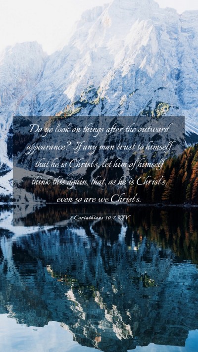Picture 03 - 2 Corinthians 10:7 KJV Mobile Phone Wallpaper - Do ye look on things after the outward - Mobile Bible Verse Wallpaper
