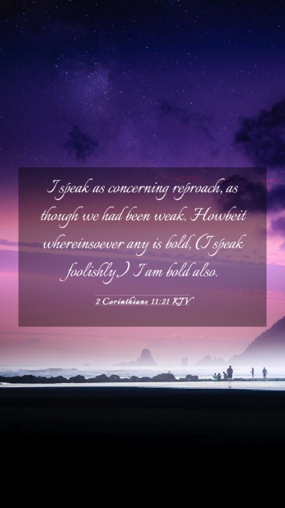 Picture 03 - 2 Corinthians 11:21 KJV Mobile Phone Wallpaper - I speak as concerning reproach, as though we had - Mobile Bible Verse Wallpaper