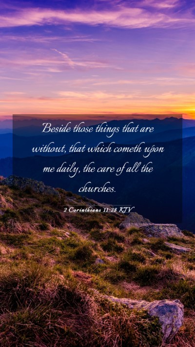 Picture 03 - 2 Corinthians 11:28 KJV Mobile Phone Wallpaper - Beside those things that are without, that which - Mobile Bible Verse Wallpaper