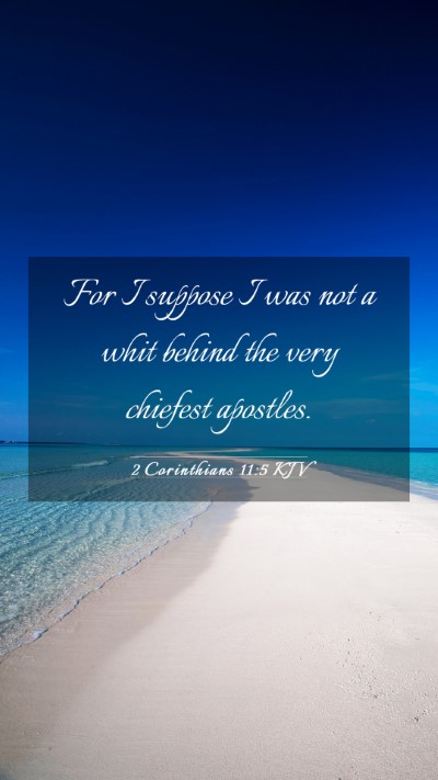 Picture 03 - 2 Corinthians 11:5 KJV Mobile Phone Wallpaper - For I suppose I was not a whit behind the very - Mobile Bible Verse Wallpaper