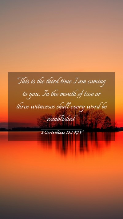 Picture 03 - 2 Corinthians 13:1 KJV Mobile Phone Wallpaper - This is the third time I am coming to you. In the - Mobile Bible Verse Wallpaper