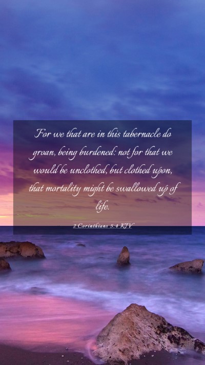 Picture 03 - 2 Corinthians 5:4 KJV Mobile Phone Wallpaper - For we that are in this tabernacle do groan, - Mobile Bible Verse Wallpaper