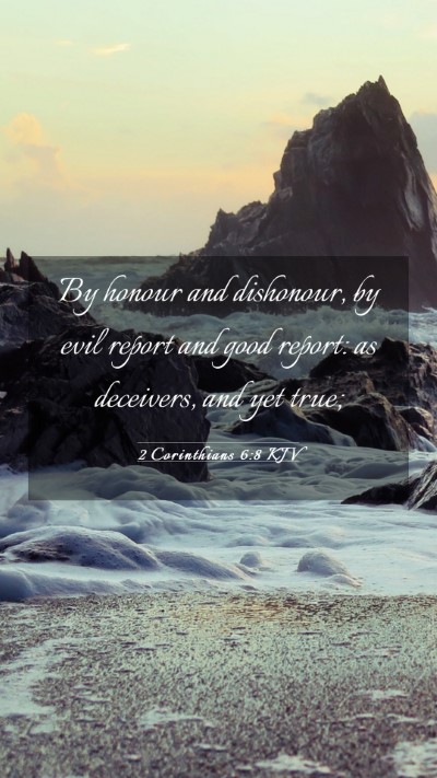 Picture 03 - 2 Corinthians 6:8 KJV Mobile Phone Wallpaper - By honour and dishonour, by evil report and good - Mobile Bible Verse Wallpaper