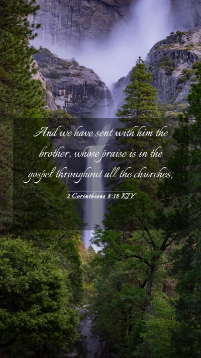 Picture 03 - 2 Corinthians 8:18 KJV Mobile Phone Wallpaper - And we have sent with him the brother, whose - Mobile Bible Verse Wallpaper