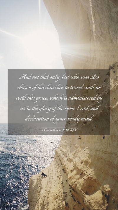 Picture 03 - 2 Corinthians 8:19 KJV Mobile Phone Wallpaper - And not that only, but who was also chosen of the - Mobile Bible Verse Wallpaper