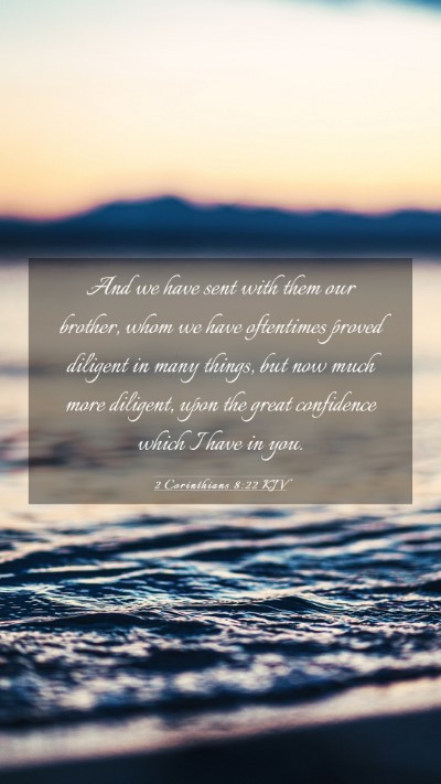 Picture 03 - 2 Corinthians 8:22 KJV Mobile Phone Wallpaper - And we have sent with them our brother, whom we - Mobile Bible Verse Wallpaper