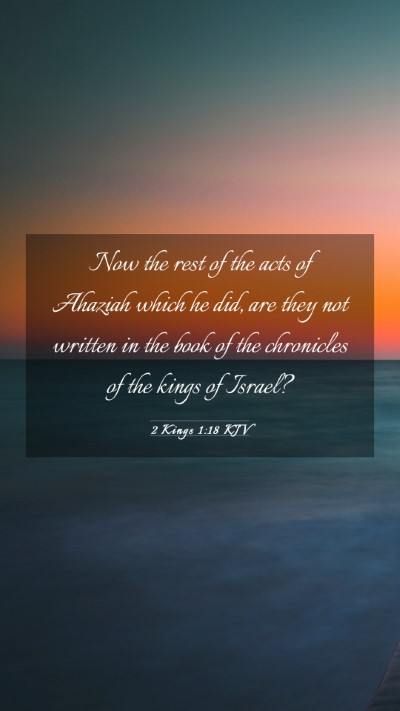 Picture 03 - 2 Kings 1:18 KJV Mobile Phone Wallpaper - Now the rest of the acts of Ahaziah which he did, - Mobile Bible Verse Wallpaper