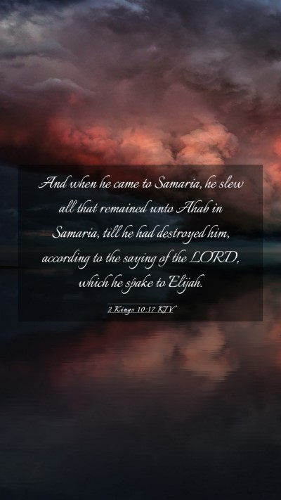 Picture 03 - 2 Kings 10:17 KJV Mobile Phone Wallpaper - And when he came to Samaria, he slew all that - Mobile Bible Verse Wallpaper