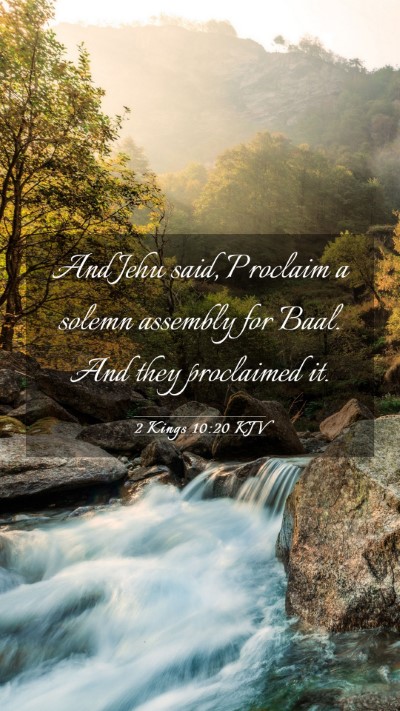 Picture 03 - 2 Kings 10:20 KJV Mobile Phone Wallpaper - And Jehu said, Proclaim a solemn assembly for - Mobile Bible Verse Wallpaper
