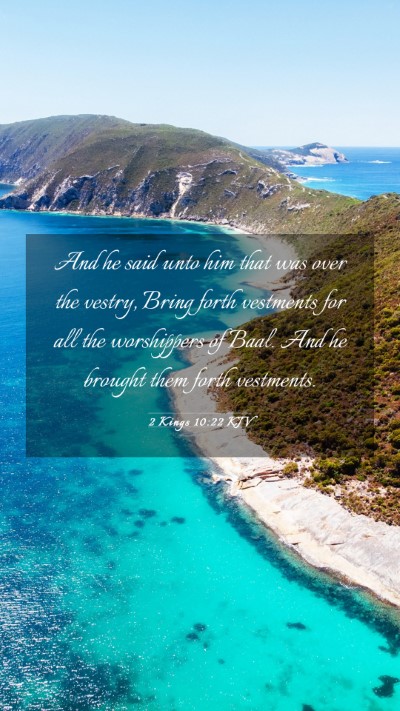 Picture 03 - 2 Kings 10:22 KJV Mobile Phone Wallpaper - And he said unto him that was over the vestry, - Mobile Bible Verse Wallpaper