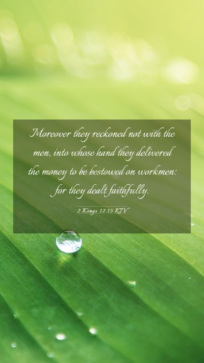 Picture 03 - 2 Kings 12:15 KJV Mobile Phone Wallpaper - Moreover they reckoned not with the men, into - Mobile Bible Verse Wallpaper