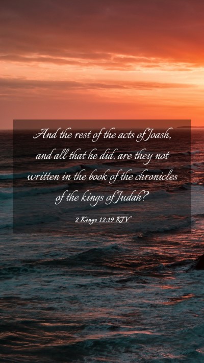 Picture 03 - 2 Kings 12:19 KJV Mobile Phone Wallpaper - And the rest of the acts of Joash, and all that - Mobile Bible Verse Wallpaper