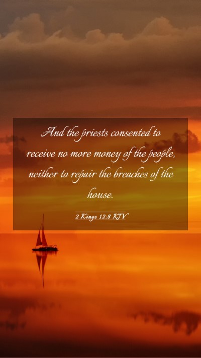 Picture 03 - 2 Kings 12:8 KJV Mobile Phone Wallpaper - And the priests consented to receive no more - Mobile Bible Verse Wallpaper