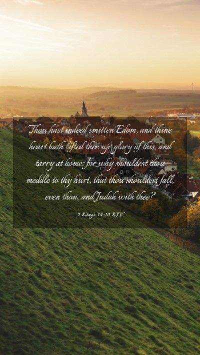 Picture 03 - 2 Kings 14:10 KJV Mobile Phone Wallpaper - Thou hast indeed smitten Edom, and thine heart - Mobile Bible Verse Wallpaper