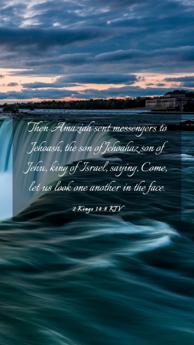 Picture 03 - 2 Kings 14:8 KJV Mobile Phone Wallpaper - Then Amaziah sent messengers to Jehoash, the son - Mobile Bible Verse Wallpaper
