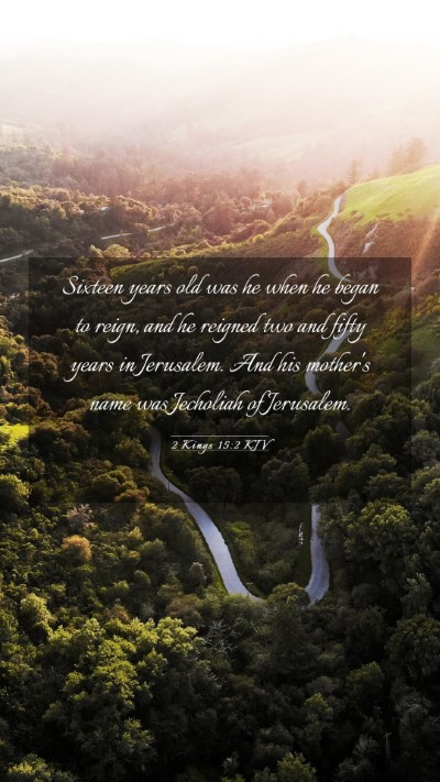 Picture 03 - 2 Kings 15:2 KJV Mobile Phone Wallpaper - Sixteen years old was he when he began to reign, - Mobile Bible Verse Wallpaper