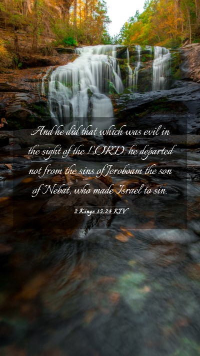 Picture 03 - 2 Kings 15:24 KJV Mobile Phone Wallpaper - And he did that which was evil in the sight of - Mobile Bible Verse Wallpaper