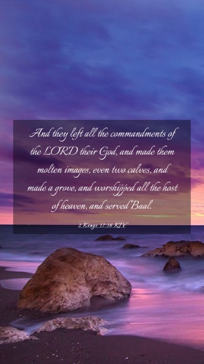 Picture 03 - 2 Kings 17:16 KJV Mobile Phone Wallpaper - And they left all the commandments of the LORD - Mobile Bible Verse Wallpaper