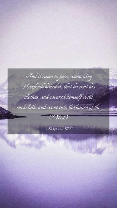 Picture 03 - 2 Kings 19:1 KJV Mobile Phone Wallpaper - And it came to pass, when king Hezekiah heard it, - Mobile Bible Verse Wallpaper