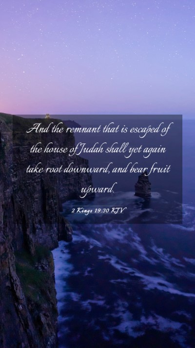 Picture 03 - 2 Kings 19:30 KJV Mobile Phone Wallpaper - And the remnant that is escaped of the house of - Mobile Bible Verse Wallpaper
