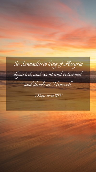 Picture 03 - 2 Kings 19:36 KJV Mobile Phone Wallpaper - So Sennacherib king of Assyria departed, and went - Mobile Bible Verse Wallpaper