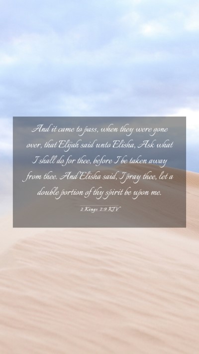 Picture 03 - 2 Kings 2:9 KJV Mobile Phone Wallpaper - And it came to pass, when they were gone over, - Mobile Bible Verse Wallpaper
