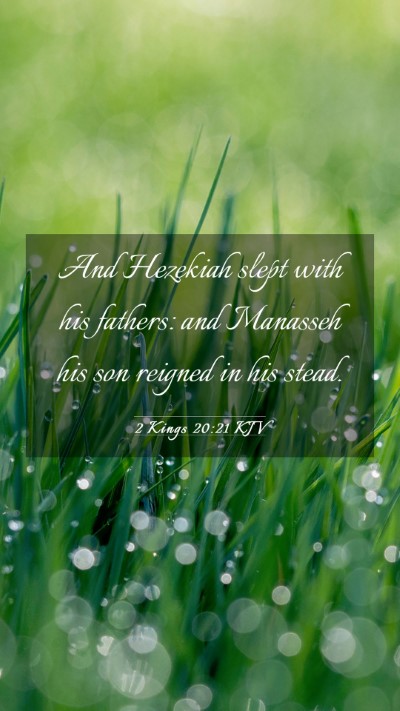 Picture 03 - 2 Kings 20:21 KJV Mobile Phone Wallpaper - And Hezekiah slept with his fathers: and Manasseh - Mobile Bible Verse Wallpaper