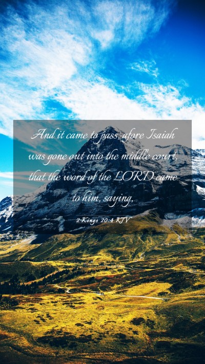 Picture 03 - 2 Kings 20:4 KJV Mobile Phone Wallpaper - And it came to pass, afore Isaiah was gone out - Mobile Bible Verse Wallpaper