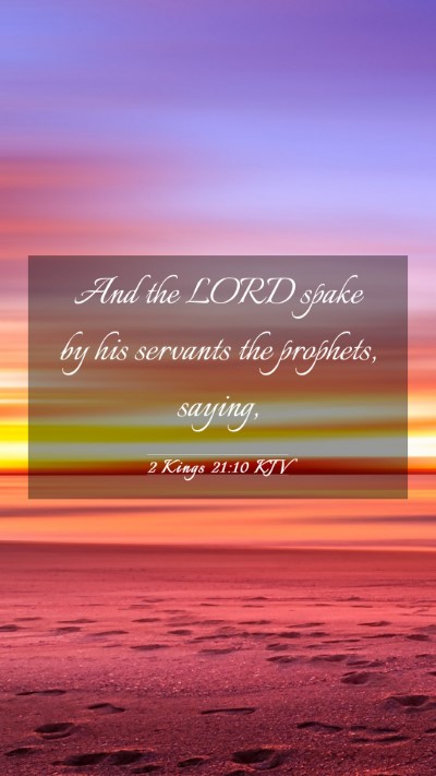 Picture 03 - 2 Kings 21:10 KJV Mobile Phone Wallpaper - And the LORD spake by his servants the prophets, - Mobile Bible Verse Wallpaper