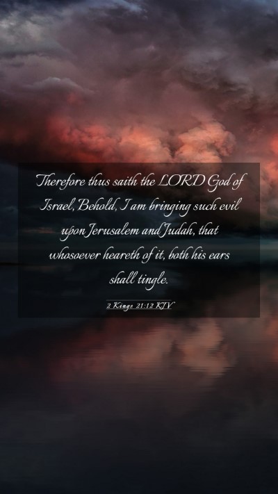 Picture 03 - 2 Kings 21:12 KJV Mobile Phone Wallpaper - Therefore thus saith the LORD God of Israel, - Mobile Bible Verse Wallpaper