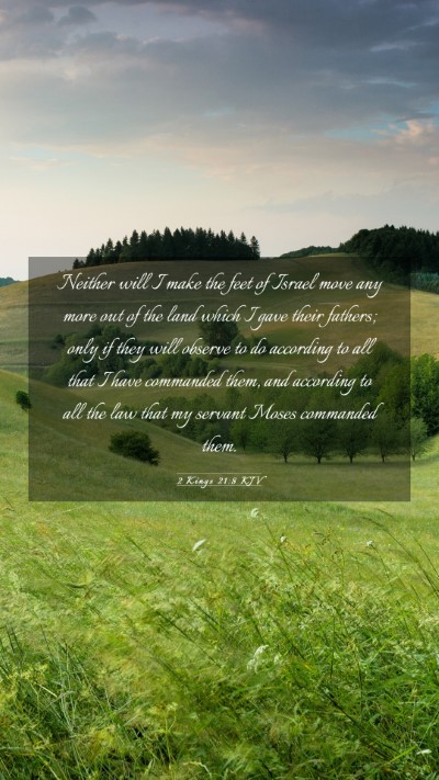 Picture 03 - 2 Kings 21:8 KJV Mobile Phone Wallpaper - Neither will I make the feet of Israel move any - Mobile Bible Verse Wallpaper