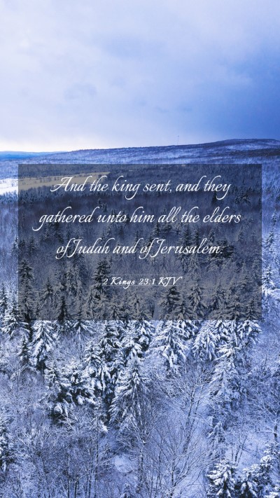 Picture 03 - 2 Kings 23:1 KJV Mobile Phone Wallpaper - And the king sent, and they gathered unto him all - Mobile Bible Verse Wallpaper