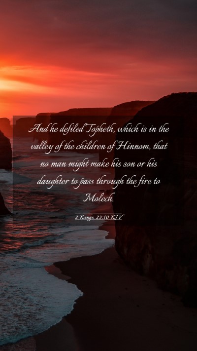 Picture 03 - 2 Kings 23:10 KJV Mobile Phone Wallpaper - And he defiled Topheth, which is in the valley of - Mobile Bible Verse Wallpaper