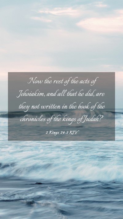 Picture 03 - 2 Kings 24:5 KJV Mobile Phone Wallpaper - Now the rest of the acts of Jehoiakim, and all - Mobile Bible Verse Wallpaper