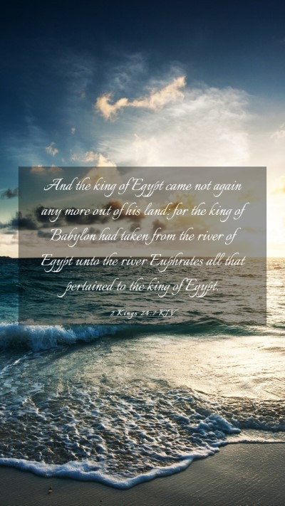 Picture 03 - 2 Kings 24:7 KJV Mobile Phone Wallpaper - And the king of Egypt came not again any more out - Mobile Bible Verse Wallpaper