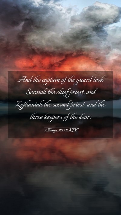 Picture 03 - 2 Kings 25:18 KJV Mobile Phone Wallpaper - And the captain of the guard took Seraiah the - Mobile Bible Verse Wallpaper