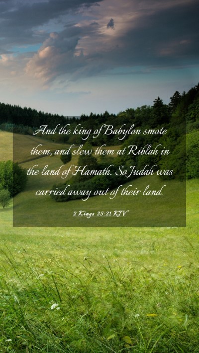 Picture 03 - 2 Kings 25:21 KJV Mobile Phone Wallpaper - And the king of Babylon smote them, and slew them - Mobile Bible Verse Wallpaper
