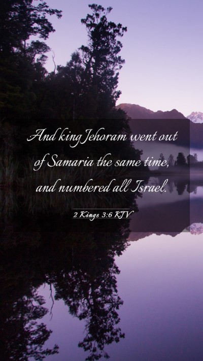 Picture 03 - 2 Kings 3:6 KJV Mobile Phone Wallpaper - And king Jehoram went out of Samaria the same - Mobile Bible Verse Wallpaper